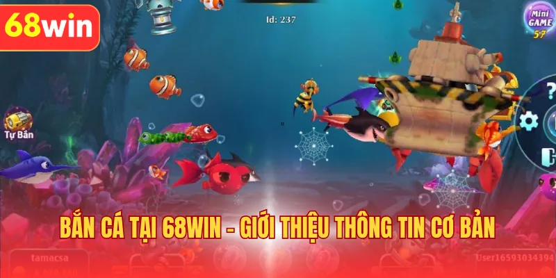Bắn cá tại 68WIN - Giới thiệu thông tin cơ bản