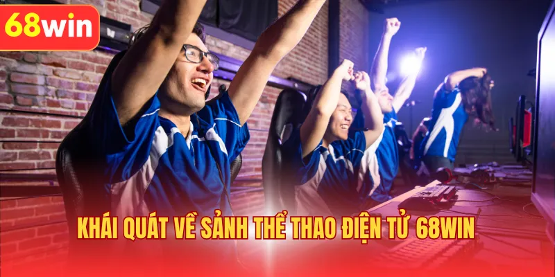 Khái quát về sảnh thể thao điện tử 68WIN